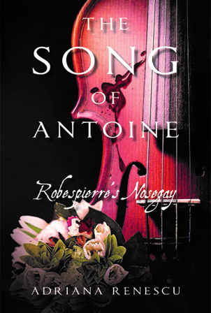 Adriana Renescu - Song of Antoine: Book 1 'Robespierre's Nosegay' book cover